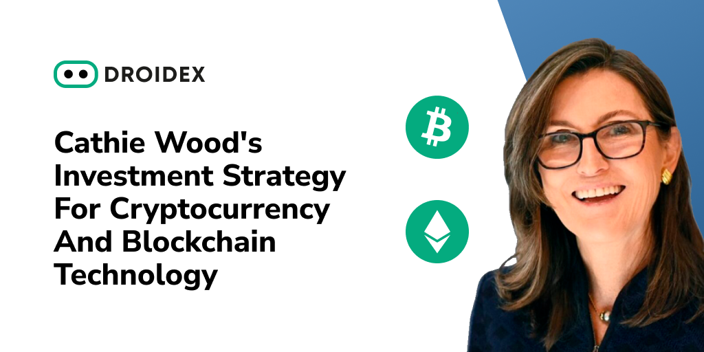 Cathie Wood's Investment Strategy for Cryptocurrency and Blockchain Technology