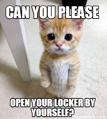 cute cat with big eyes: can you please open your locker by yourself?